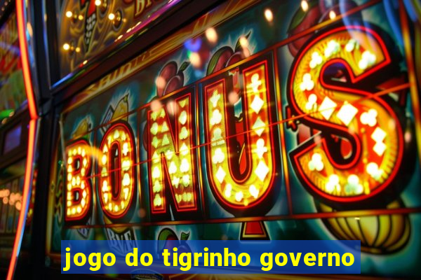 jogo do tigrinho governo