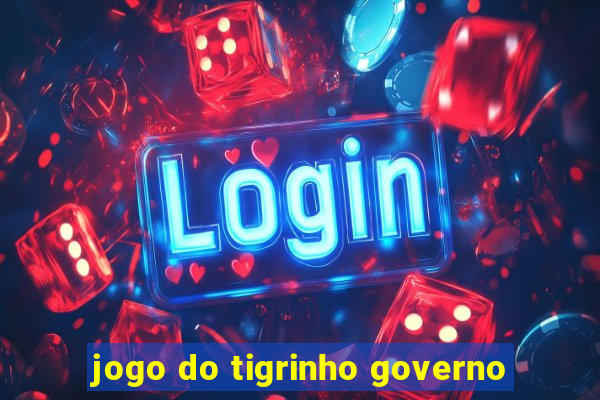 jogo do tigrinho governo