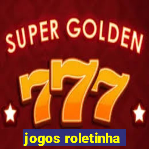 jogos roletinha