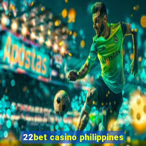 22bet casino philippines