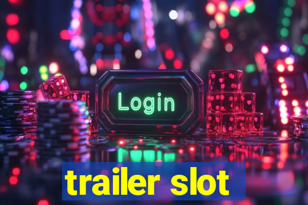 trailer slot