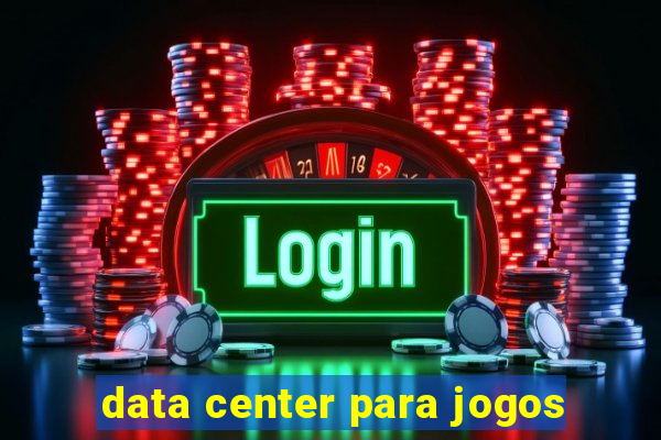 data center para jogos