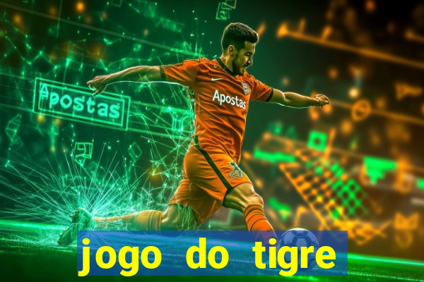 jogo do tigre realmente da dinheiro