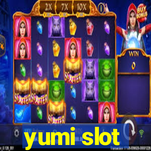 yumi slot