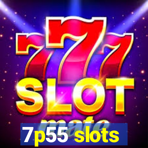 7p55 slots