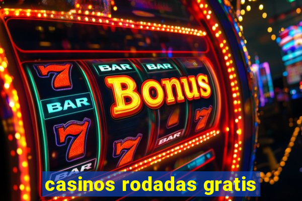 casinos rodadas gratis