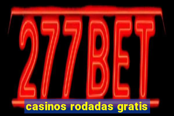 casinos rodadas gratis