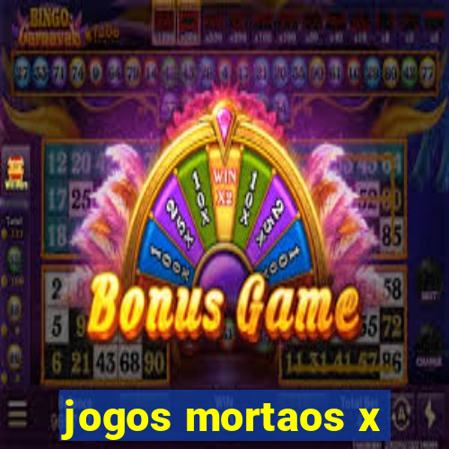 jogos mortaos x