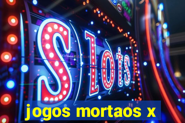 jogos mortaos x