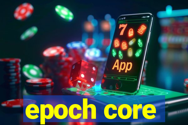 epoch core