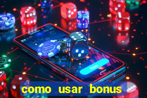 como usar bonus estrela bet