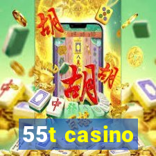 55t casino