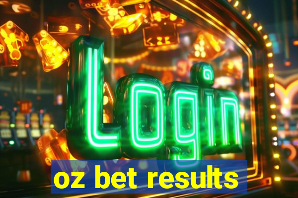 oz bet results