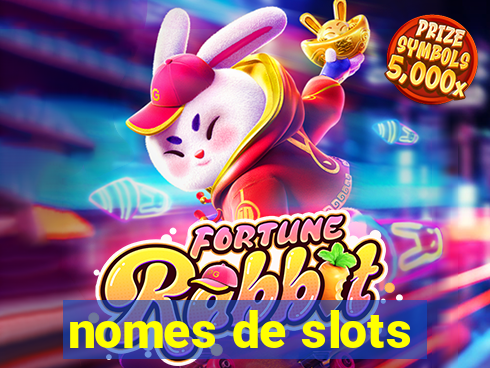 nomes de slots