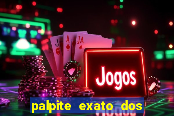 palpite exato dos jogos de amanh?