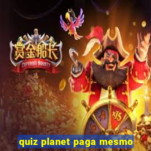 quiz planet paga mesmo