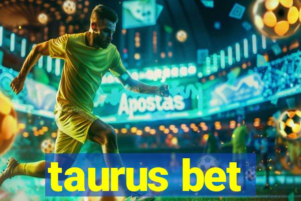 taurus bet