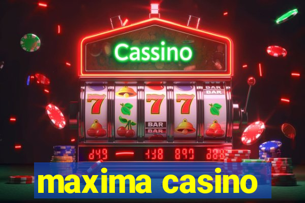 maxima casino