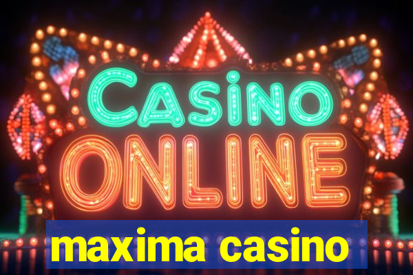 maxima casino