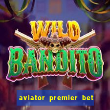 aviator premier bet como jogar