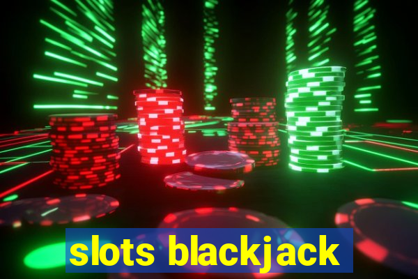 slots blackjack