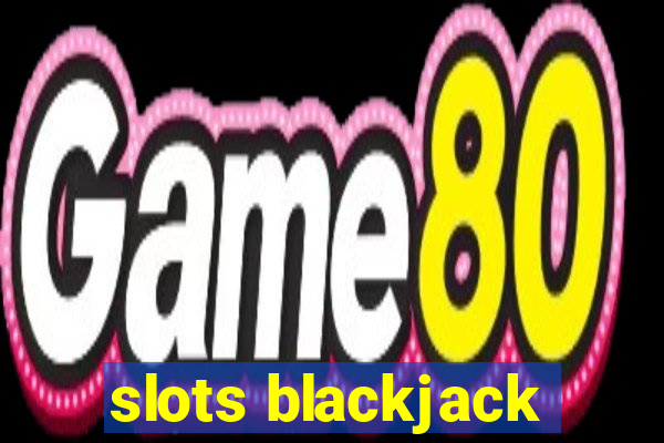 slots blackjack