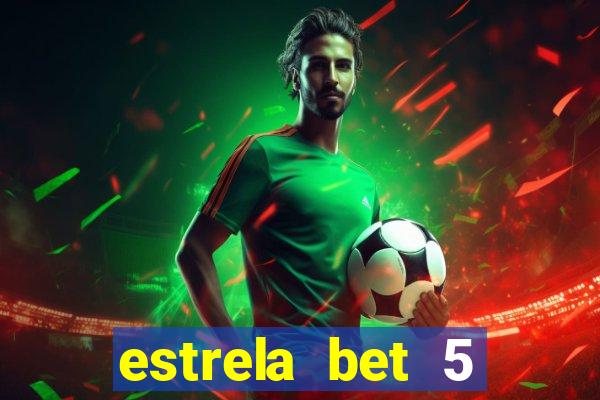 estrela bet 5 reais de bonus