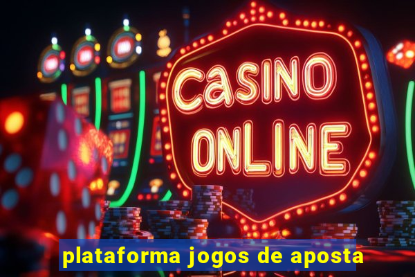 plataforma jogos de aposta