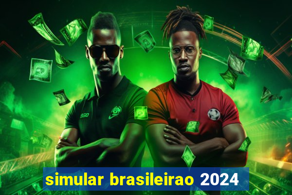 simular brasileirao 2024