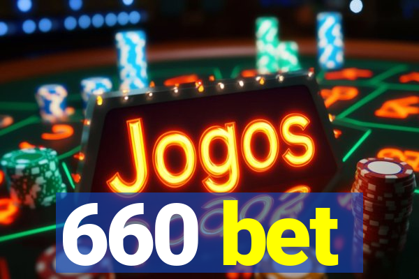 660 bet