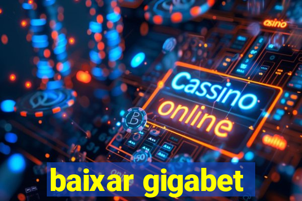 baixar gigabet