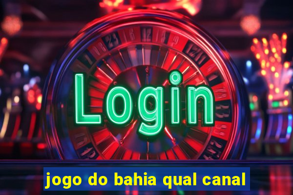 jogo do bahia qual canal