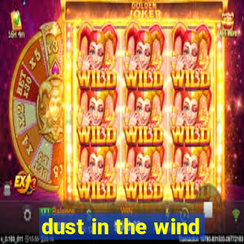 dust in the wind