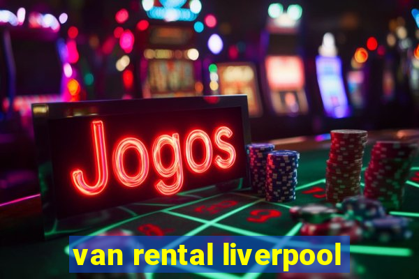 van rental liverpool