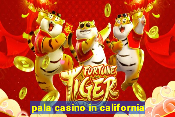 pala casino in california