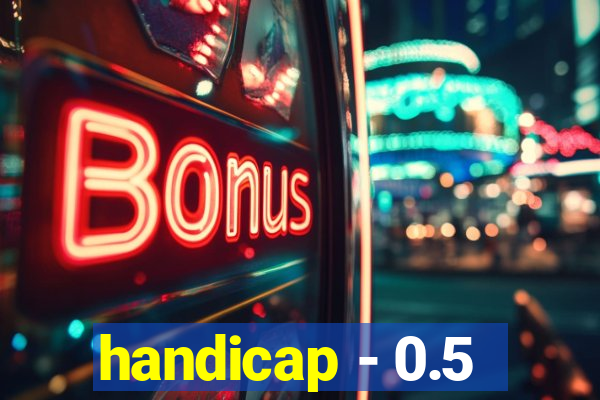 handicap - 0.5