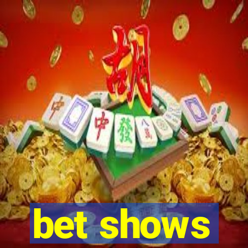 bet shows