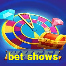 bet shows