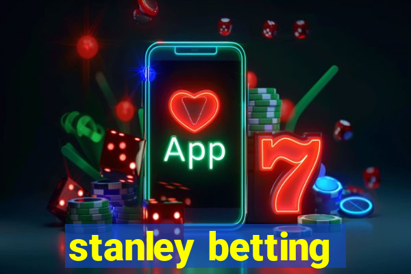 stanley betting