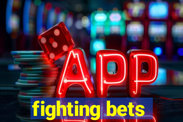 fighting bets