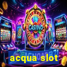 acqua slot