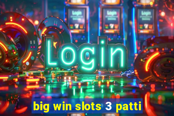 big win slots 3 patti