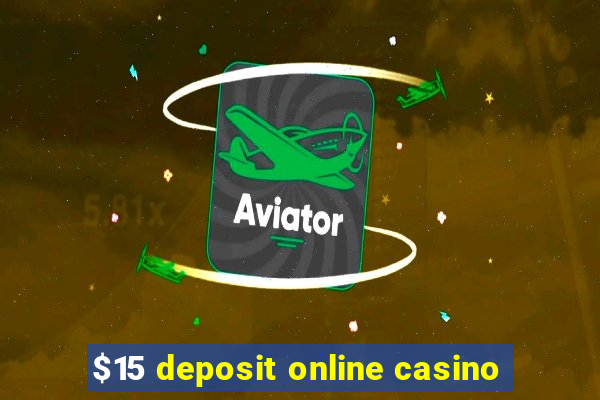 $15 deposit online casino