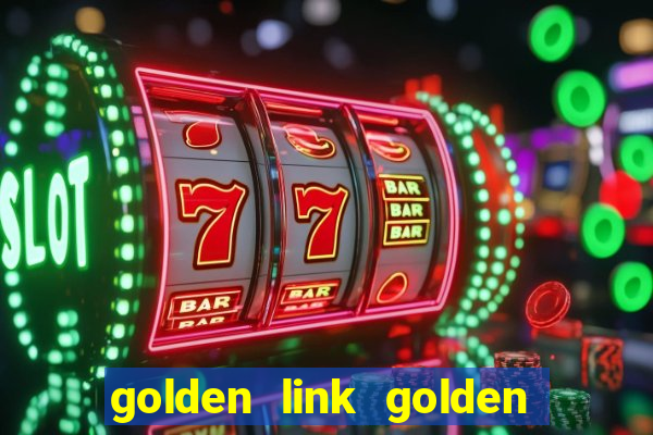 golden link golden sizzling hot slot