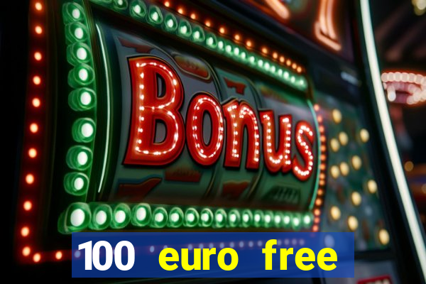 100 euro free casino bonus