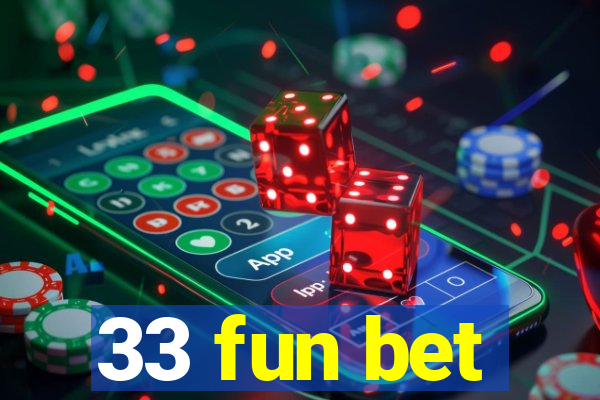 33 fun bet