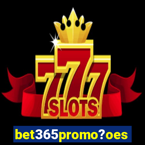 bet365promo?oes