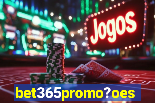 bet365promo?oes