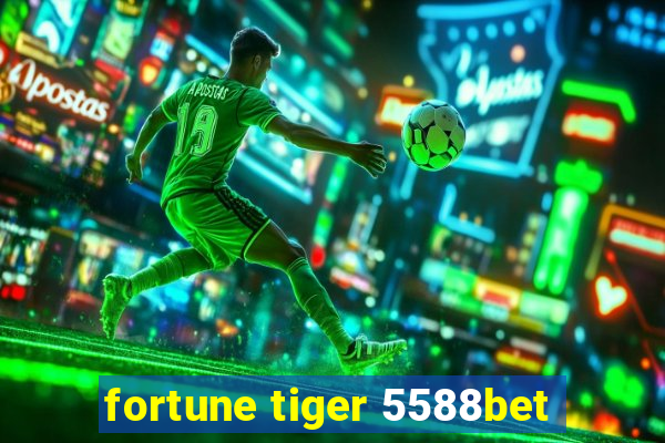 fortune tiger 5588bet