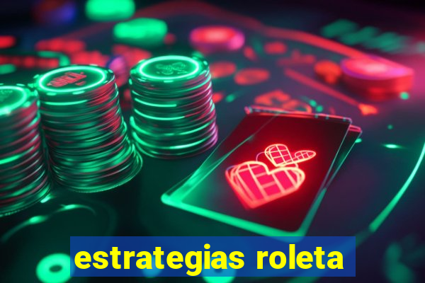 estrategias roleta